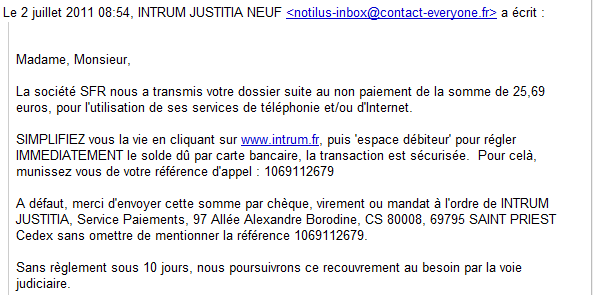 La société SFR nous a transmis votre dossier suite au non paiement de la somme de 25,69 euros, pour l'utilisation de ses services de téléphonie et/ou d'Internet.